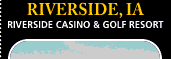 RIVERSIDE, IA RIVERSIDE CASINO & GOLF RESORT